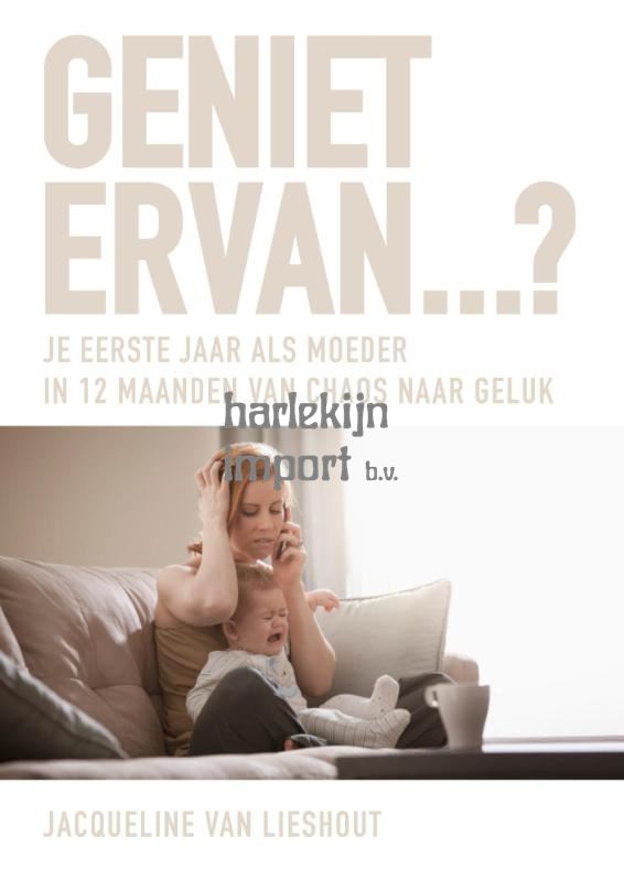 Geniet ervan. Je eerste jaar als moeder