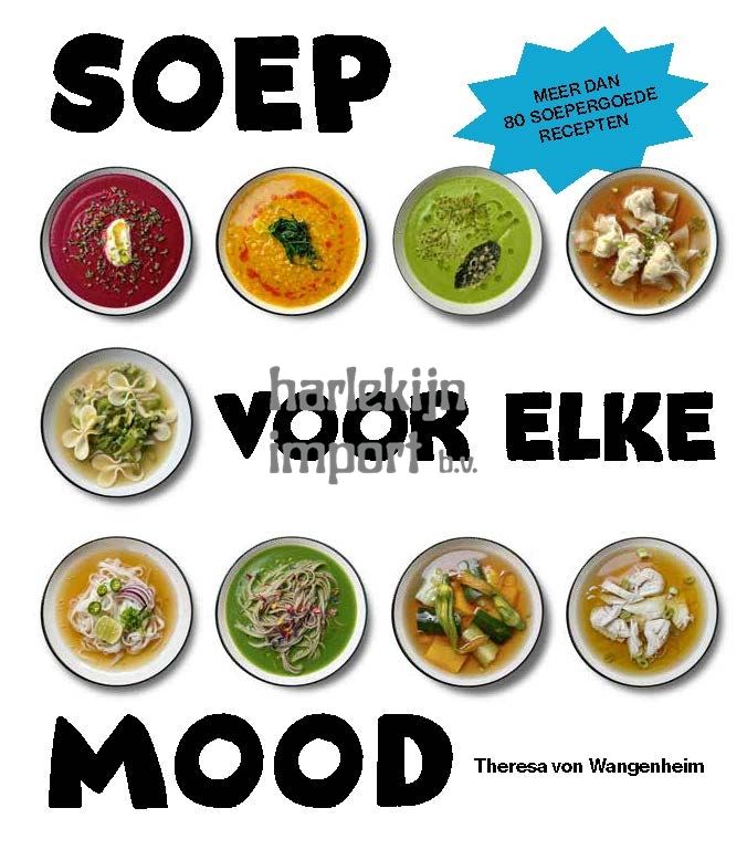 Soep voor elke mood. Kookboek.