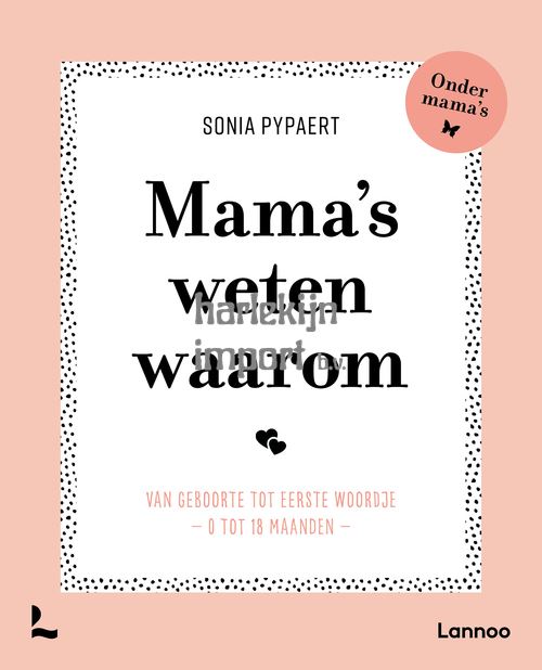 Mama's weten waarom.